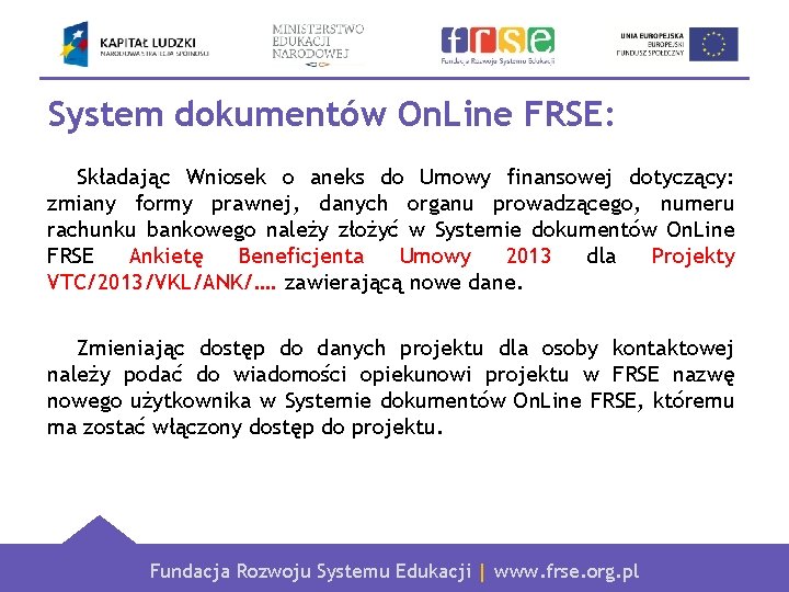 System dokumentów On. Line FRSE: Składając Wniosek o aneks do Umowy finansowej dotyczący: zmiany