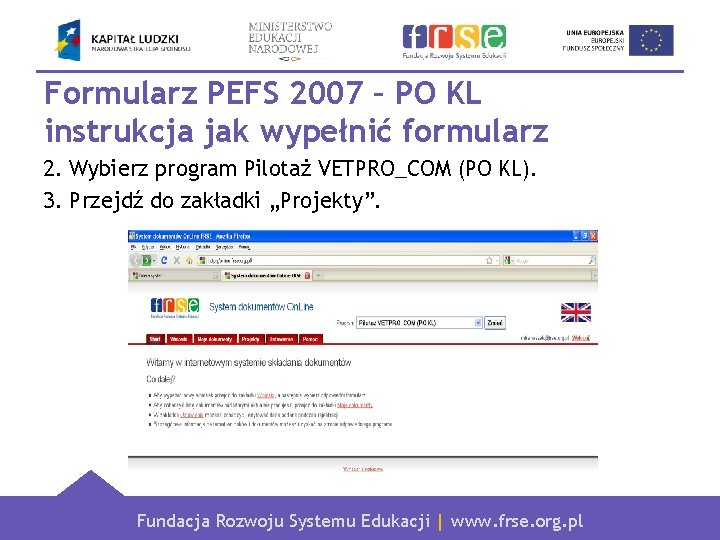 Formularz PEFS 2007 – PO KL instrukcja jak wypełnić formularz 2. Wybierz program Pilotaż