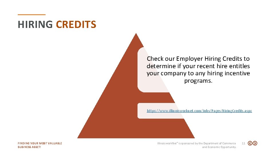 HIRING CREDITS Check our Employer Hiring Credits to determine if your recent hire entitles