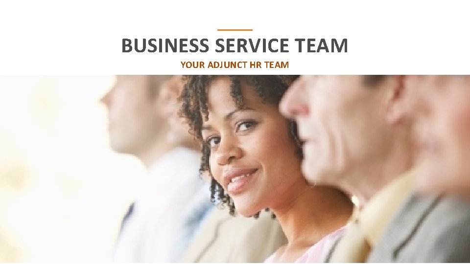 BUSINESS SERVICE TEAM YOUR ADJUNCT HR TEAM 