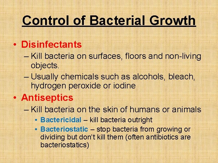 Control of Bacterial Growth • Disinfectants – Kill bacteria on surfaces, floors and non-living