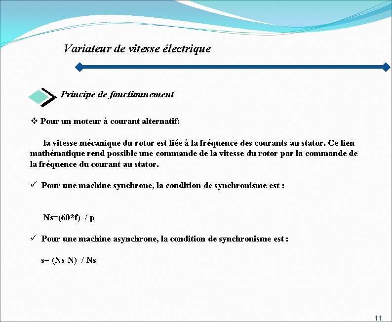 Variateur de vitesse électrique Principe de fonctionnement v Pour un moteur à courant alternatif: