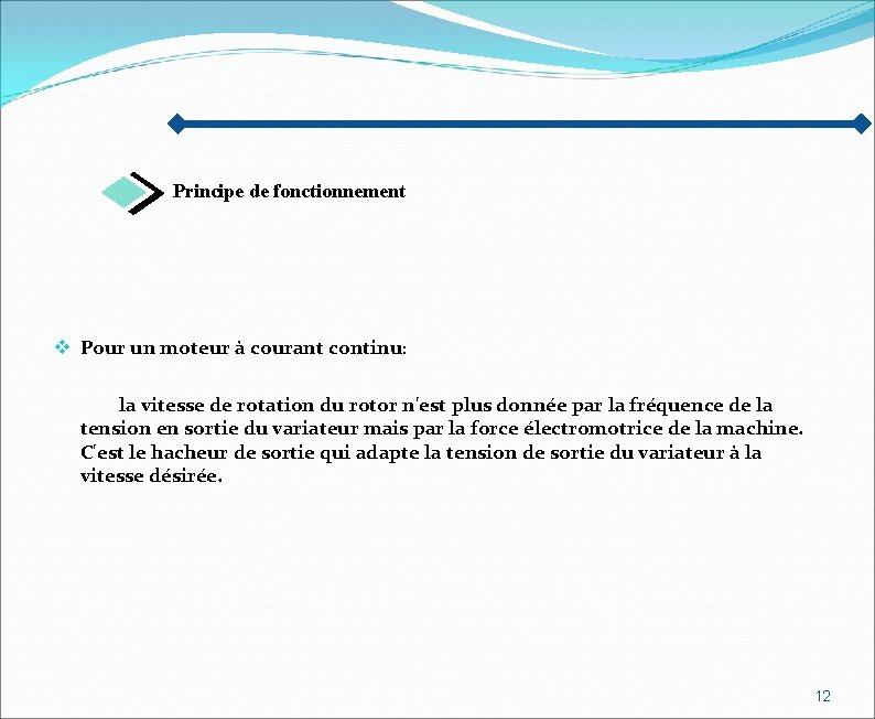 Principe de fonctionnement v Pour un moteur à courant continu: la vitesse de rotation