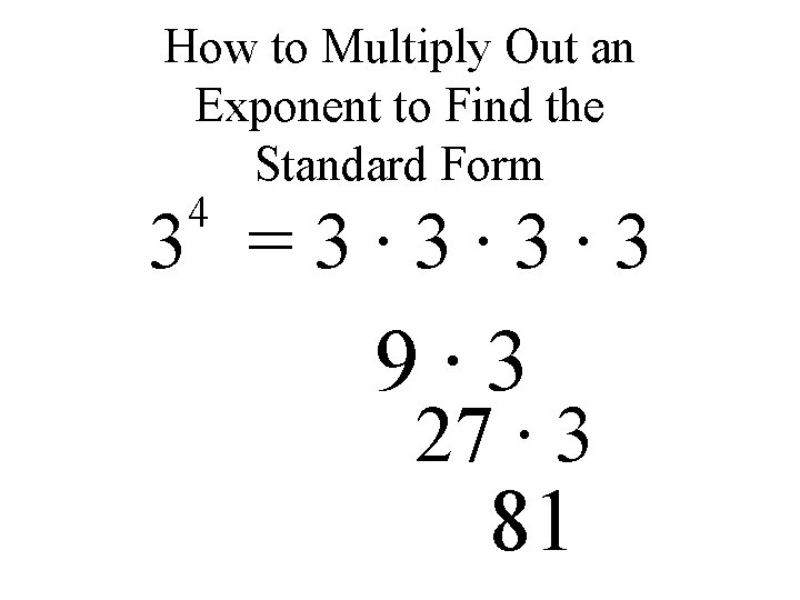 How to Multiply Out an Exponent to Find the Standard Form 4 3 =3∙