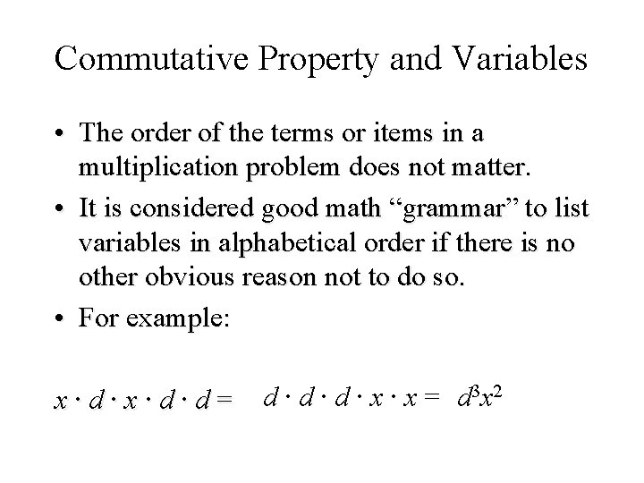 Commutative Property and Variables • The order of the terms or items in a