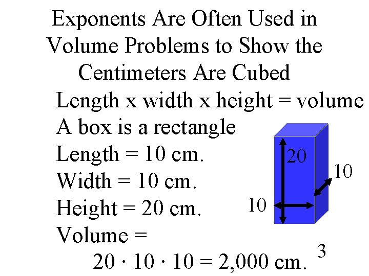 Exponents Are Often Used in Volume Problems to Show the Centimeters Are Cubed Length