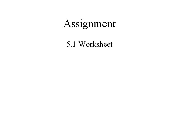 Assignment 5. 1 Worksheet 