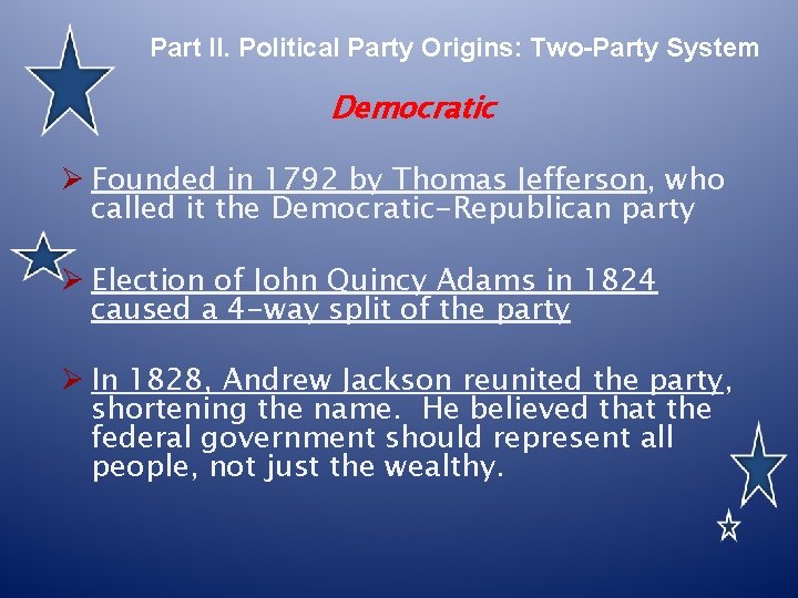 Part II. Political Party Origins: Two-Party System Democratic Ø Founded in 1792 by Thomas