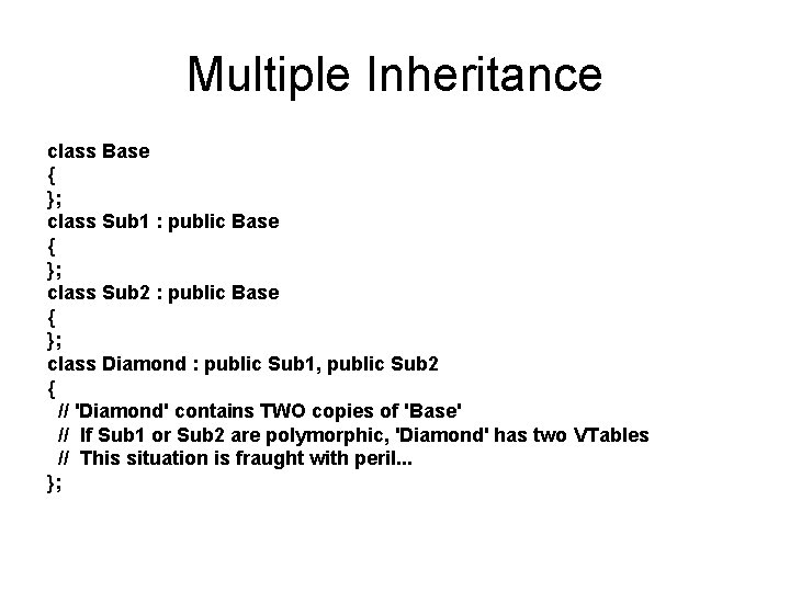 Multiple Inheritance class Base { }; class Sub 1 : public Base { };