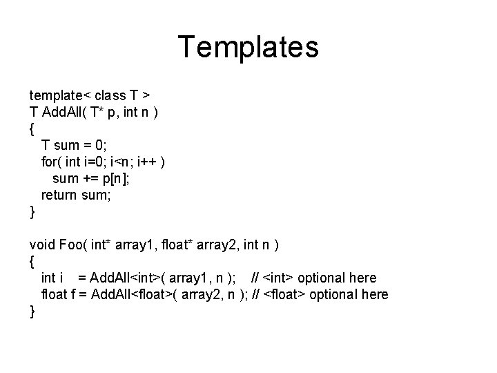 Templates template< class T > T Add. All( T* p, int n ) {