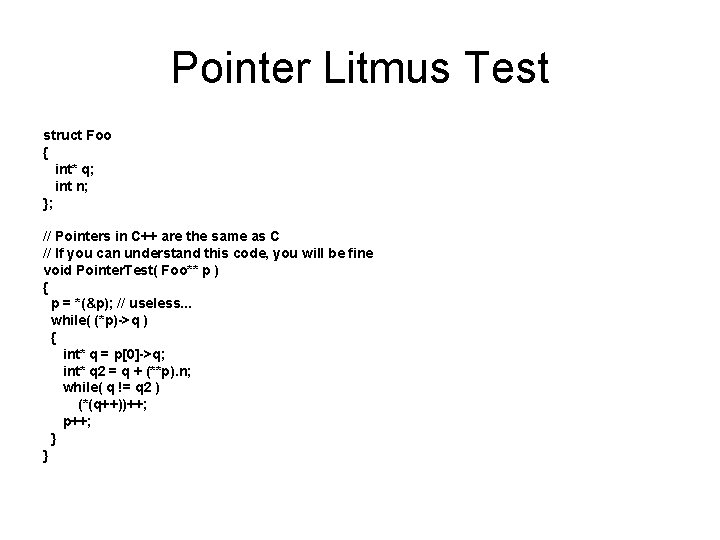 Pointer Litmus Test struct Foo { int* q; int n; }; // Pointers in