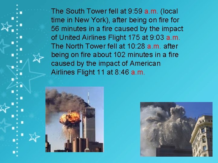 The South Tower fell at 9: 59 a. m. (local time in New York),