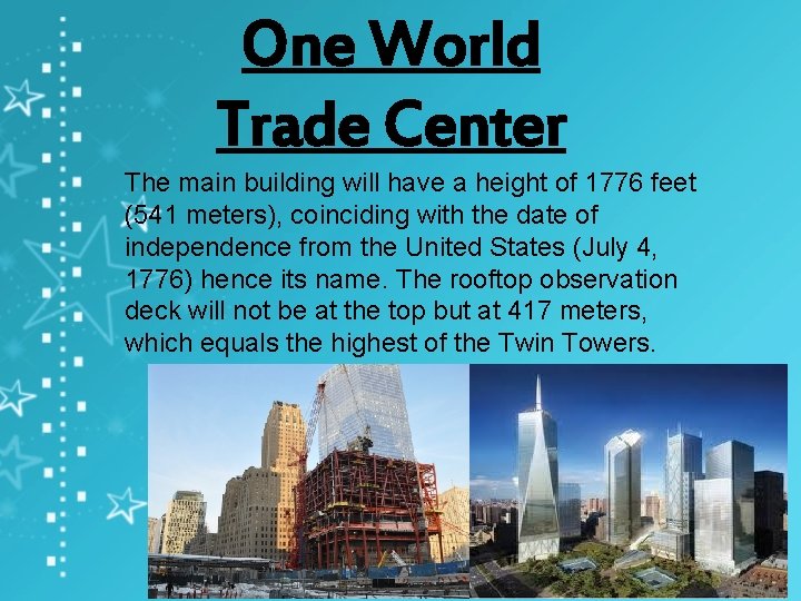 One World Trade Center The main building will have a height of 1776 feet