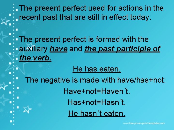 The present perfect used for actions in the recent past that are still in