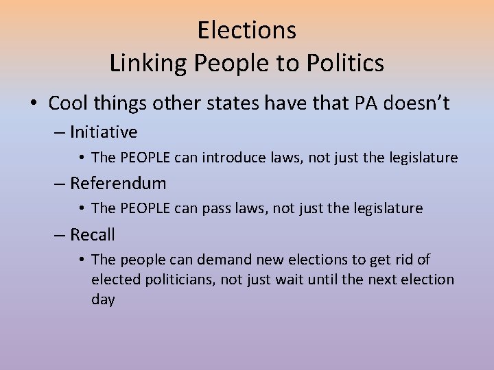 Elections Linking People to Politics • Cool things other states have that PA doesn’t