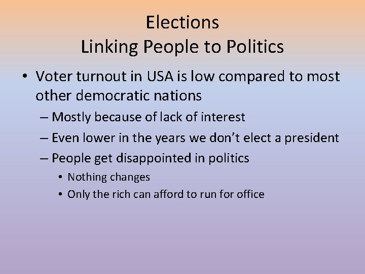 Elections Linking People to Politics • Voter turnout in USA is low compared to