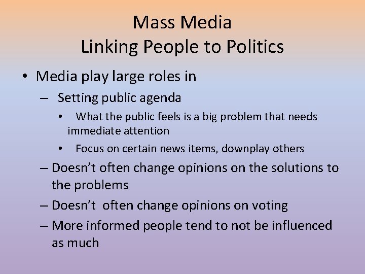 Mass Media Linking People to Politics • Media play large roles in – Setting