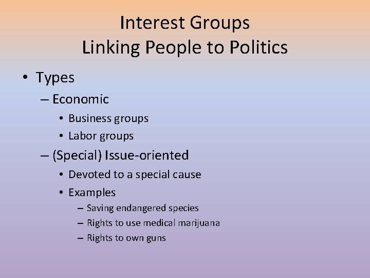 Interest Groups Linking People to Politics • Types – Economic • Business groups •