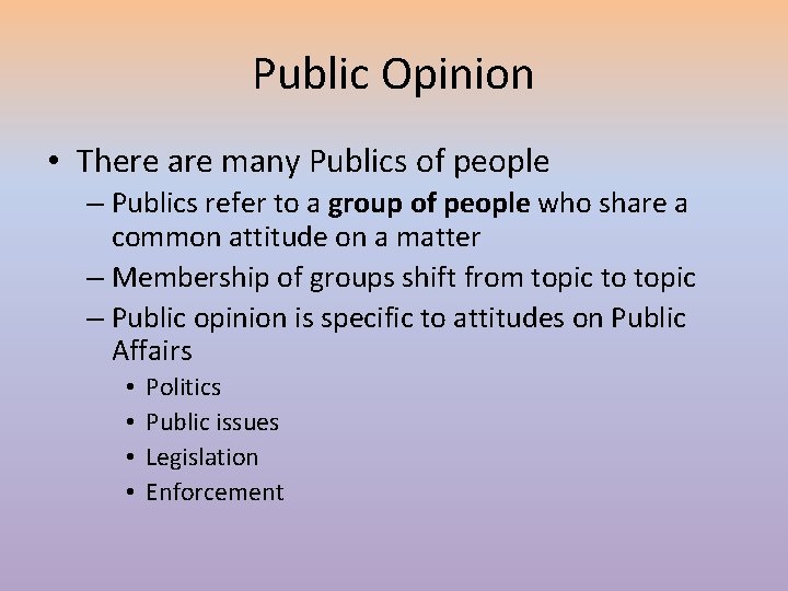 Public Opinion • There are many Publics of people – Publics refer to a