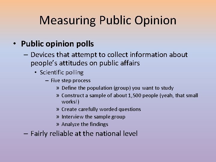 Measuring Public Opinion • Public opinion polls – Devices that attempt to collect information