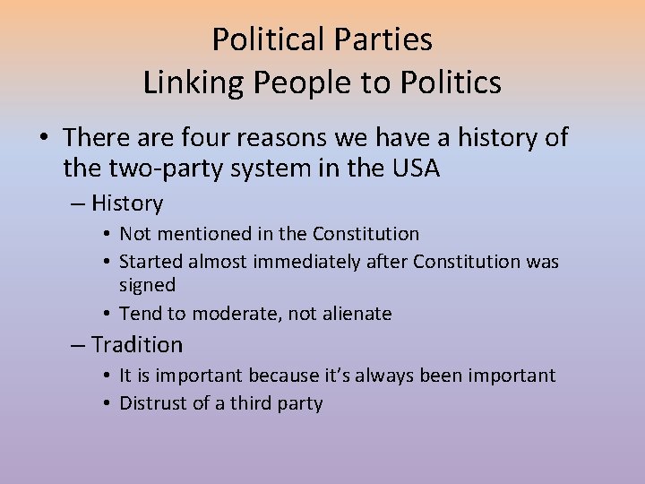 Political Parties Linking People to Politics • There are four reasons we have a