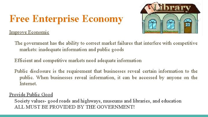 Free Enterprise Economy Improve Economic The government has the ability to correct market failures