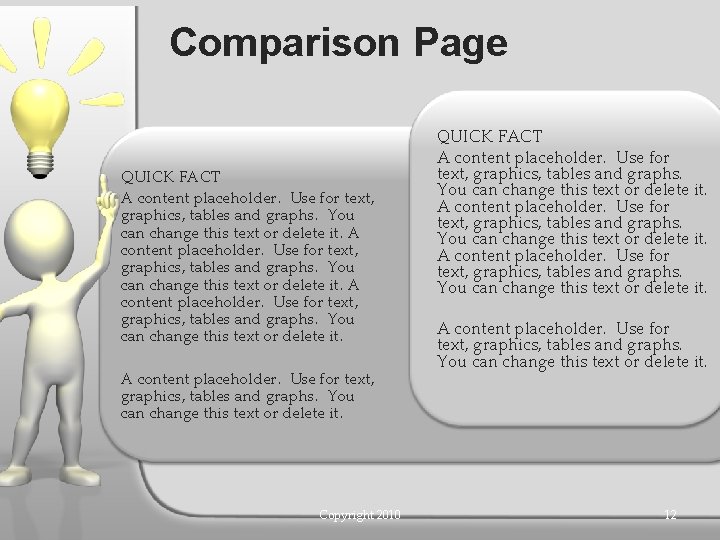 Comparison Page QUICK FACT A content placeholder. Use for text, graphics, tables and graphs.