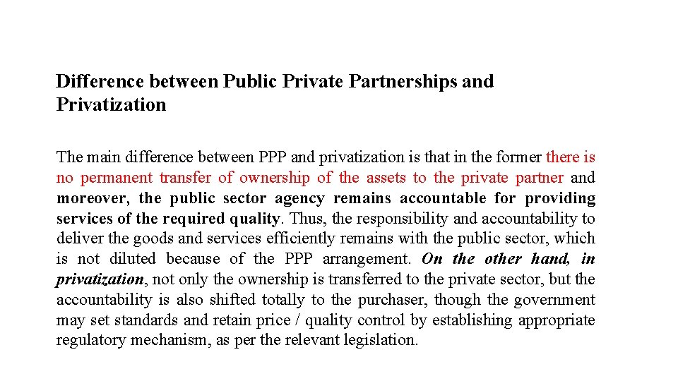 Difference between Public Private Partnerships and Privatization The main difference between PPP and privatization