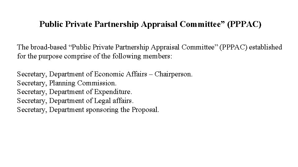 Public Private Partnership Appraisal Committee” (PPPAC) The broad-based “Public Private Partnership Appraisal Committee” (PPPAC)