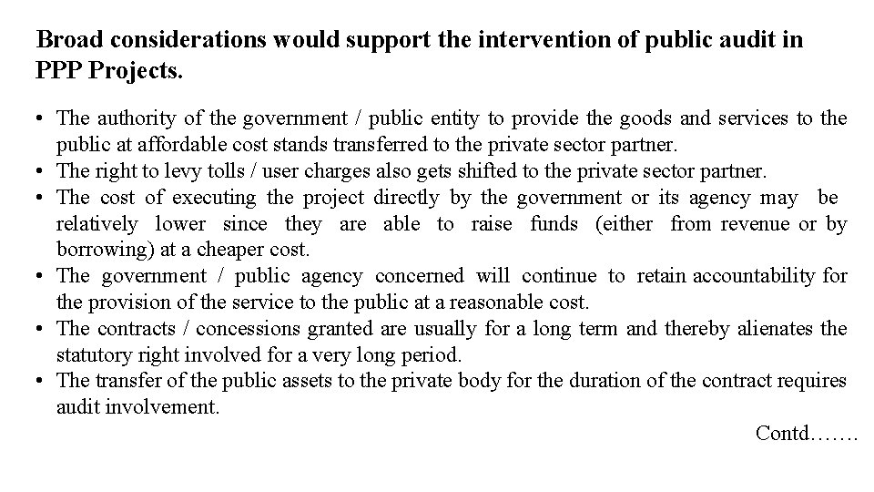 Broad considerations would support the intervention of public audit in PPP Projects. • The