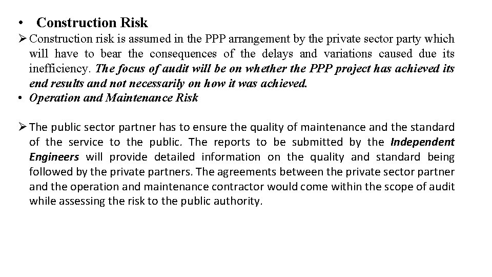  • Construction Risk Ø Construction risk is assumed in the PPP arrangement by