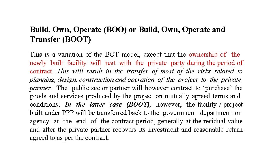 Build, Own, Operate (BOO) or Build, Own, Operate and Transfer (BOOT) This is a