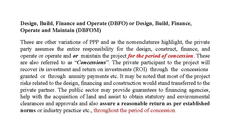 Design, Build, Finance and Operate (DBFO) or Design, Build, Finance, Operate and Maintain (DBFOM)