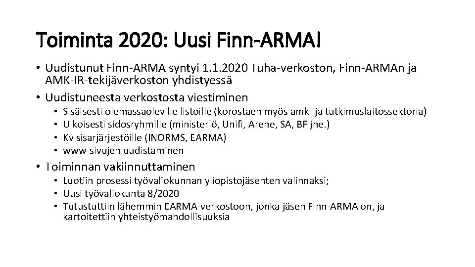 Toiminta 2020: Uusi Finn-ARMA! • Uudistunut Finn-ARMA syntyi 1. 1. 2020 Tuha-verkoston, Finn-ARMAn ja