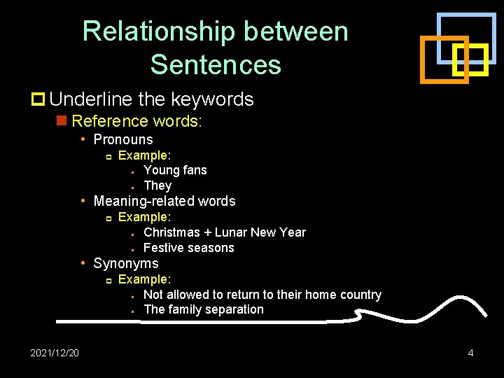Relationship between Sentences p Underline the keywords n Reference words: • Pronouns p Example: