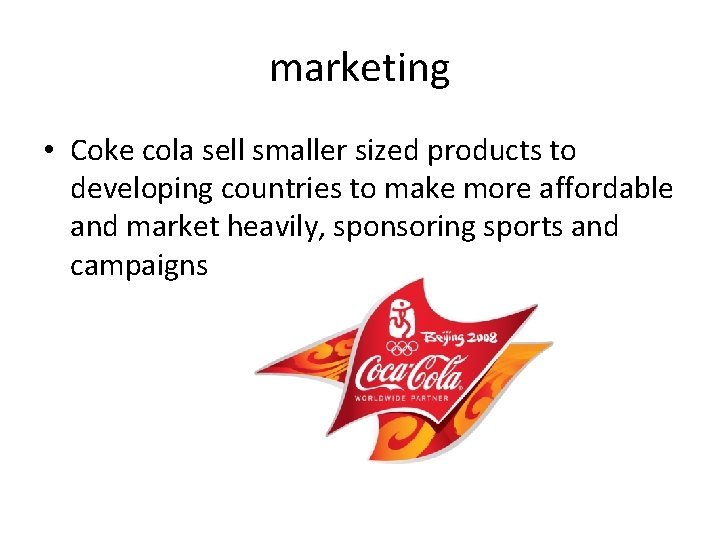 marketing • Coke cola sell smaller sized products to developing countries to make more