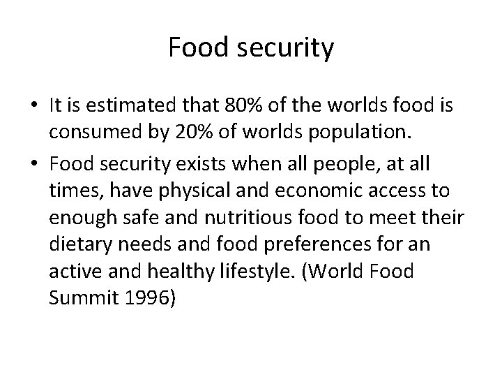 Food security • It is estimated that 80% of the worlds food is consumed