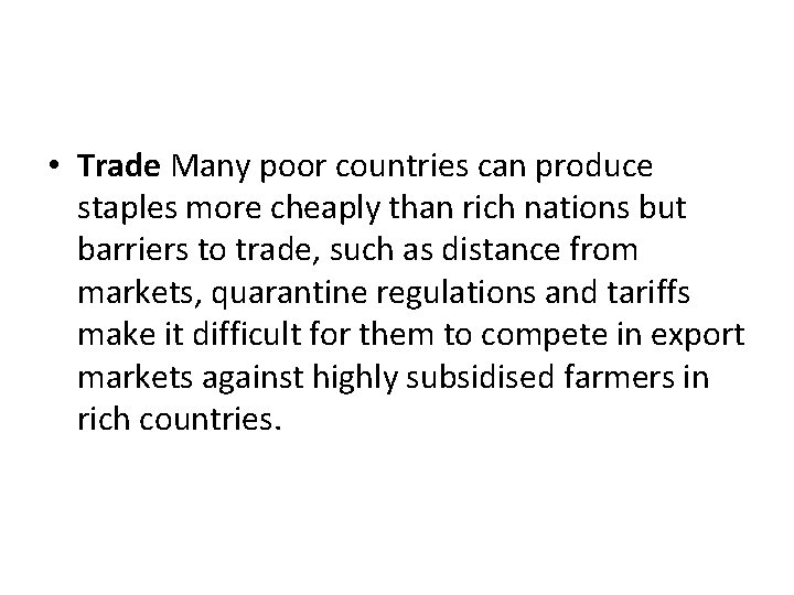  • Trade Many poor countries can produce staples more cheaply than rich nations