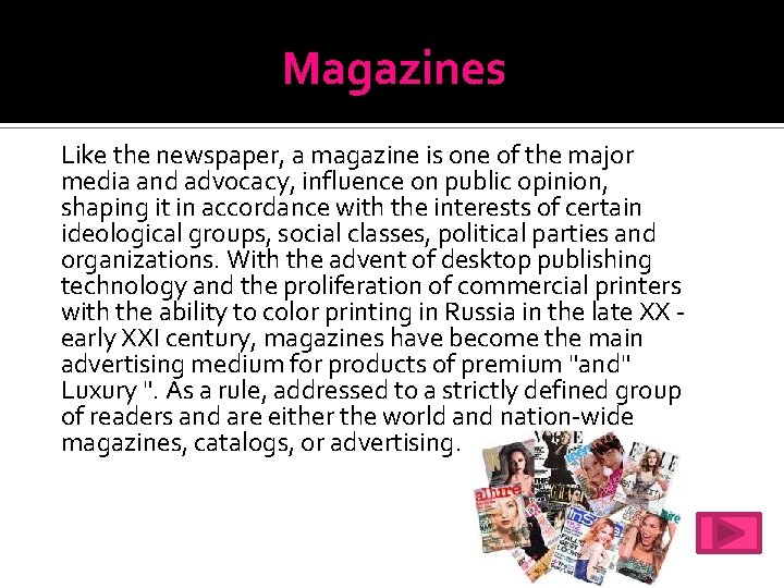 Magazines Like the newspaper, a magazine is one of the major media and advocacy,