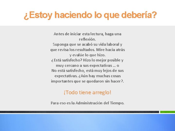 ¿Estoy haciendo lo que debería? Antes de iniciar esta lectura, haga una reflexión. Suponga