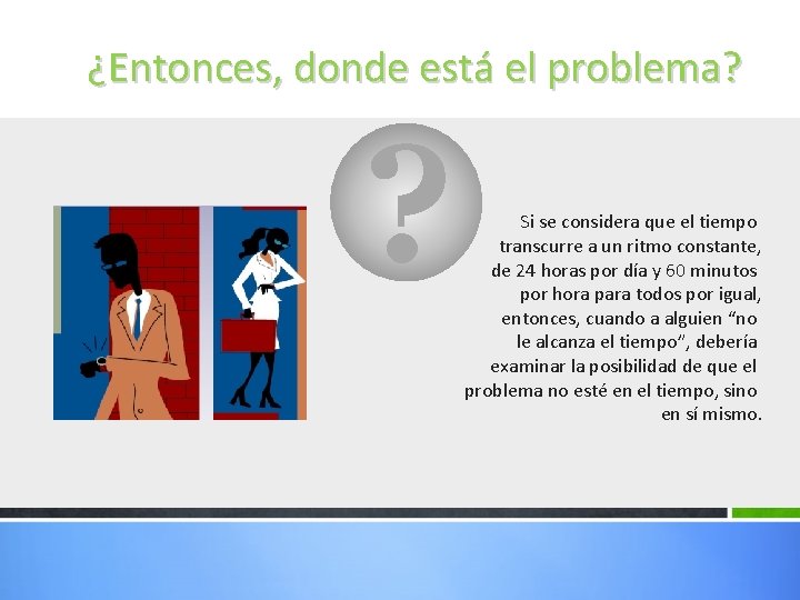 ¿Entonces, donde está el problema? ? Si se considera que el tiempo transcurre a