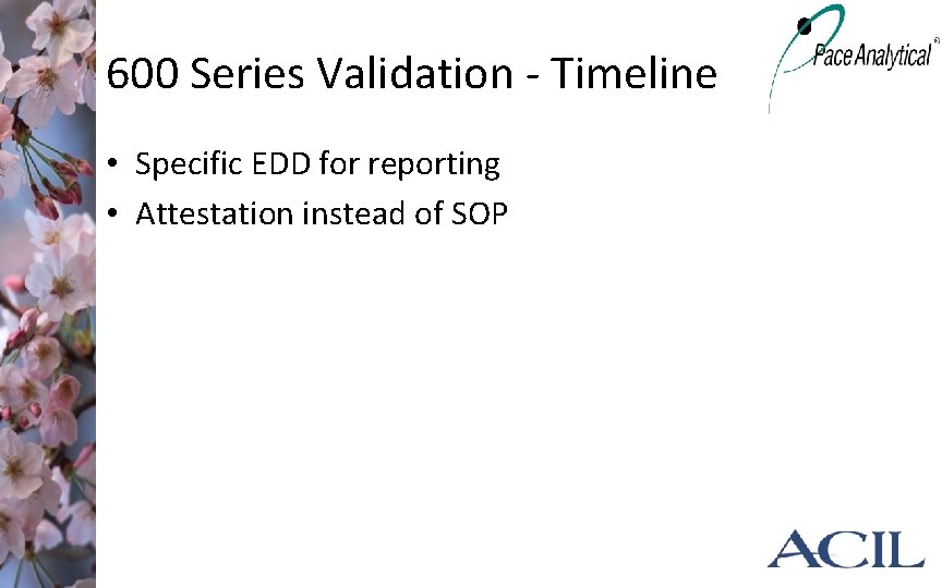 600 Series Validation - Timeline • Specific EDD for reporting • Attestation instead of