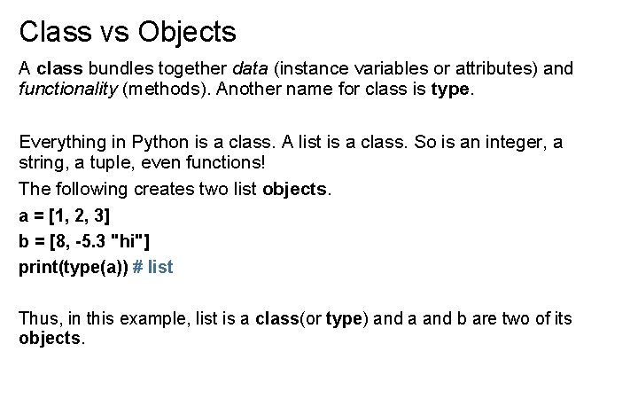 Class vs Objects A class bundles together data (instance variables or attributes) and functionality