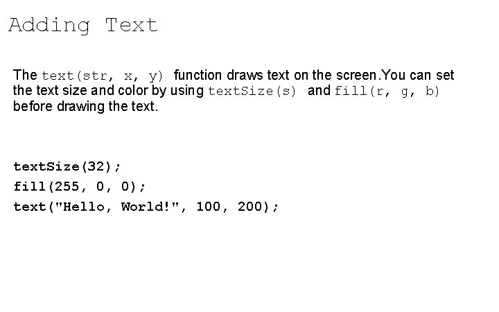 Adding Text The text(str, x, y) function draws text on the screen. You can