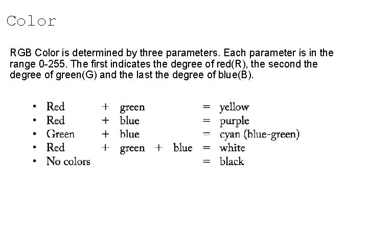 Color RGB Color is determined by three parameters. Each parameter is in the range