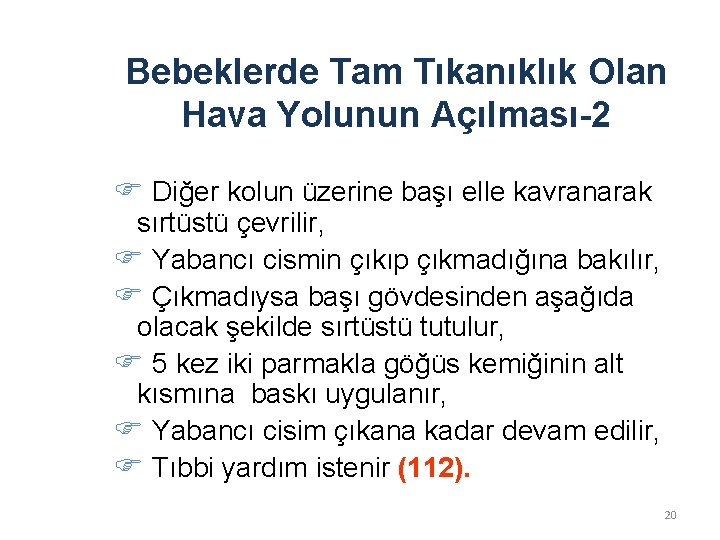 Bebeklerde Tam Tıkanıklık Olan Hava Yolunun Açılması-2 Diğer kolun üzerine başı elle kavranarak sırtüstü