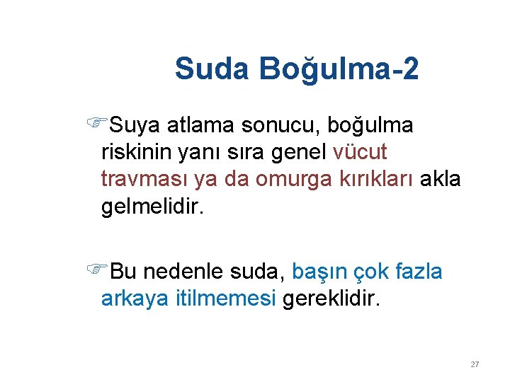 Suda Boğulma-2 Suya atlama sonucu, boğulma riskinin yanı sıra genel vücut travması ya da