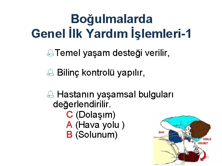 Boğulmalarda Genel İlk Yardım İşlemleri-1 %Temel yaşam desteği verilir, % Bilinç kontrolü yapılır, %