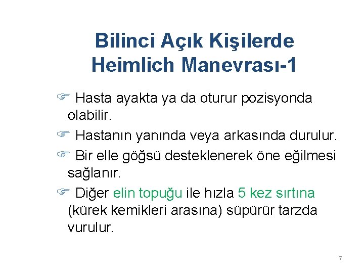 Bilinci Açık Kişilerde Heimlich Manevrası-1 Hasta ayakta ya da oturur pozisyonda olabilir. Hastanın yanında