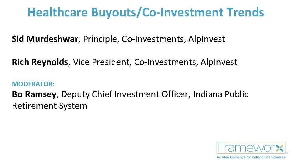 Healthcare Buyouts/Co-Investment Trends Sid Murdeshwar, Principle, Co-Investments, Alp. Invest Rich Reynolds, Vice President, Co-Investments,